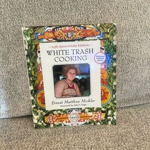 White Trash Cooking 25th Anniversary Cookbook Ernest Matthew Mickler Spiral